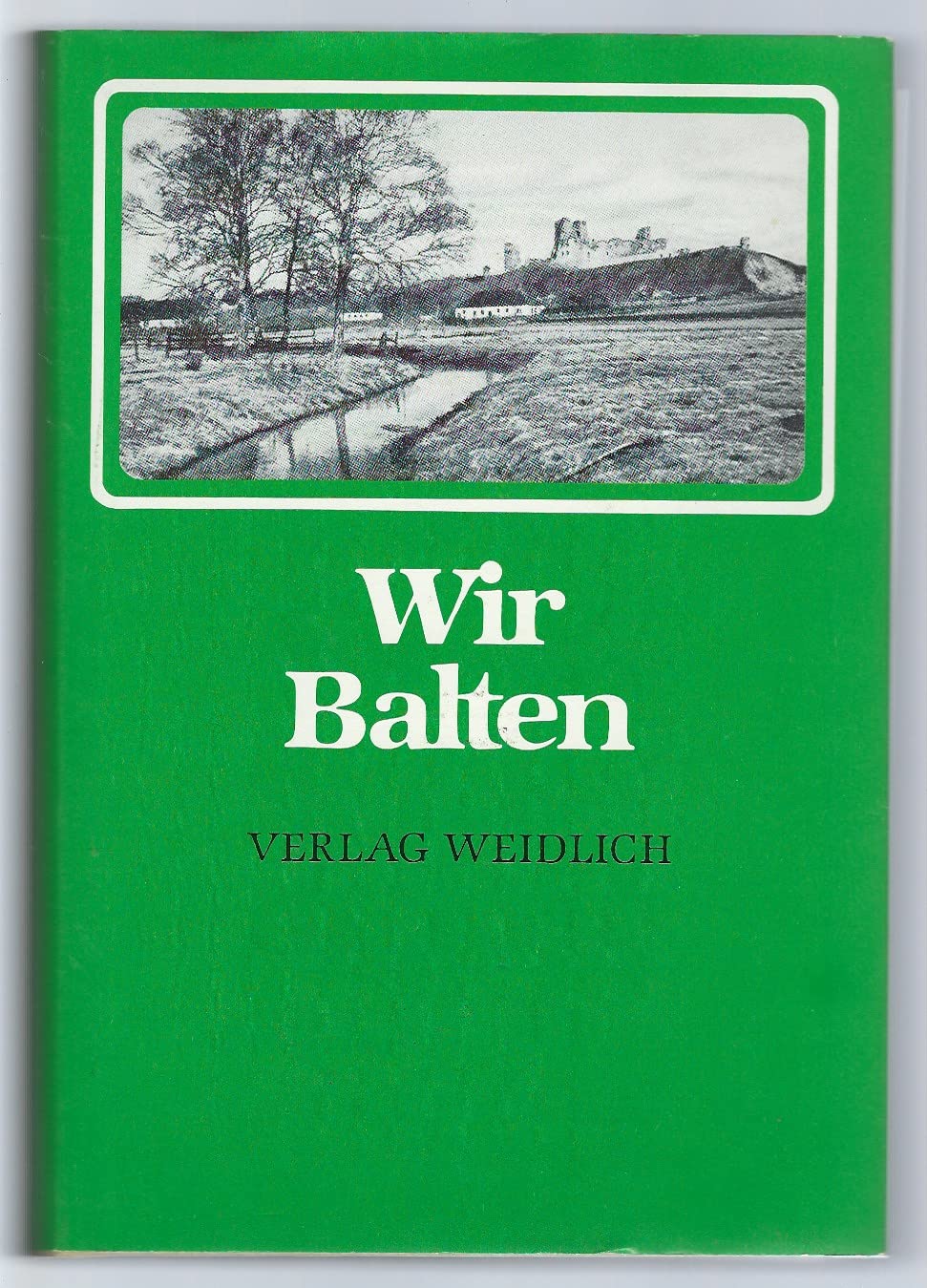 Wir Balten. Unveränderter Nachdruck der Ausgabe von 1951. book