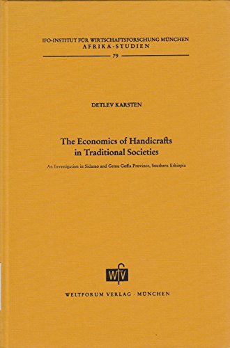 The Economics of Handicrafts in Traditional Societies. An Investigation in Sidamo and Gemu Goffa Province, Southern Ethiopia Business, Finance & Career