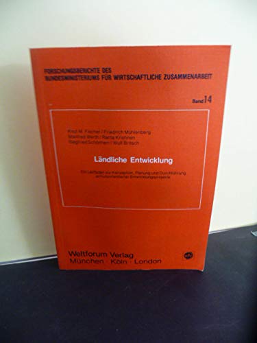 Ländliche Entwicklung. Ein Leitfaden zur Konzeption, Planung und Durchführung armutsorientierter Entwicklungsprojekte Business & Technology
