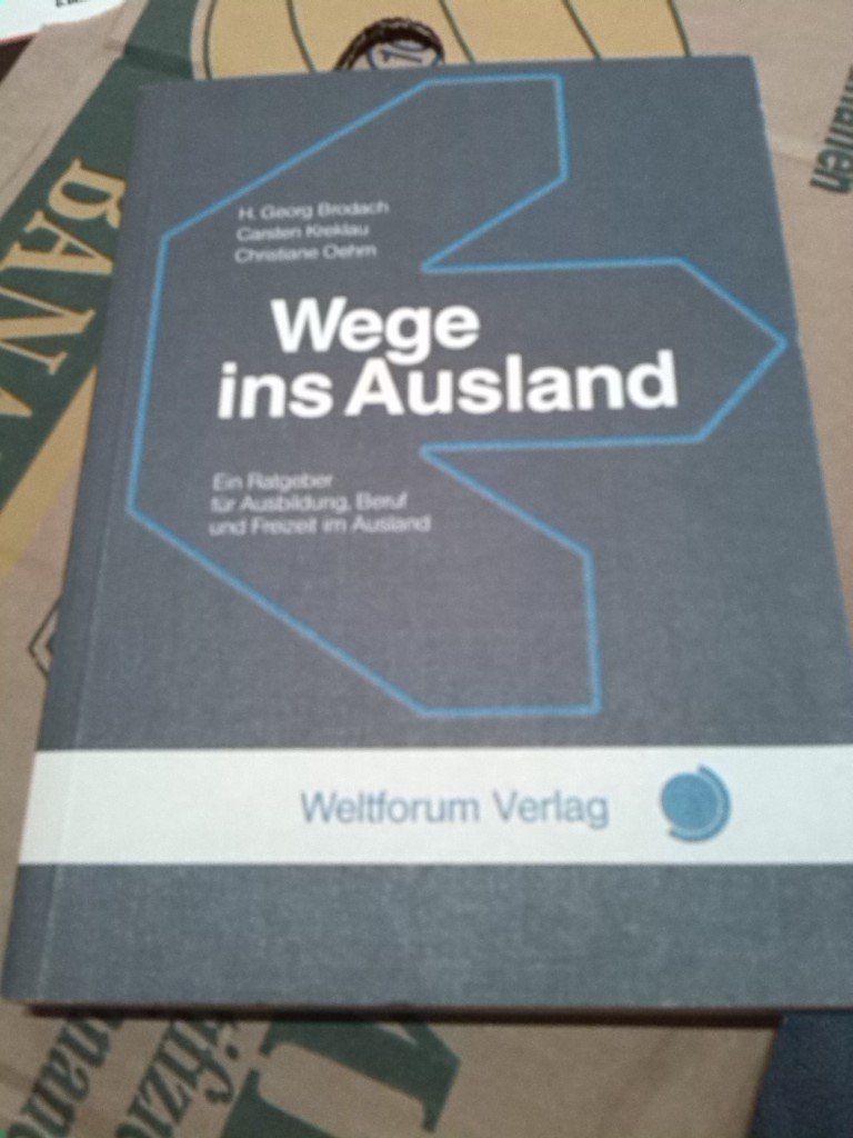 Wege ins Ausland. Ein Ratgeber für Ausbildung, Beruf und Freizeit im Ausland Books