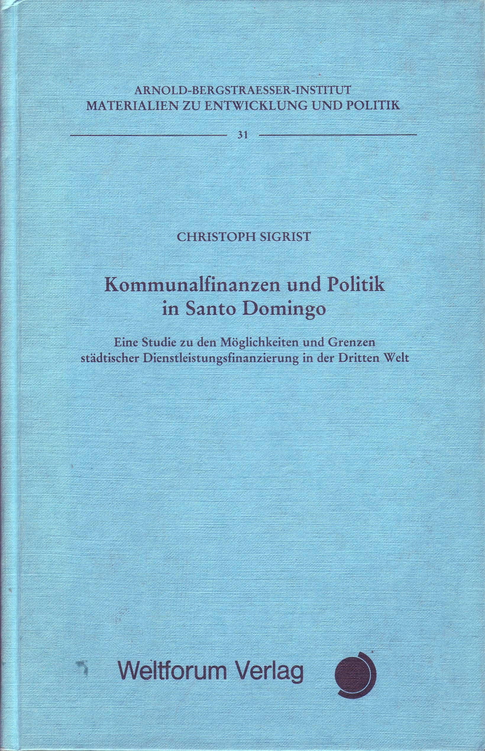 Kommunalfinanzen und Politik in Santo Domingo. Eine Studie zu den Möglichkeiten und Grenzen städtischer Entwicklungsfinanzierung in der Dritten Welt Books