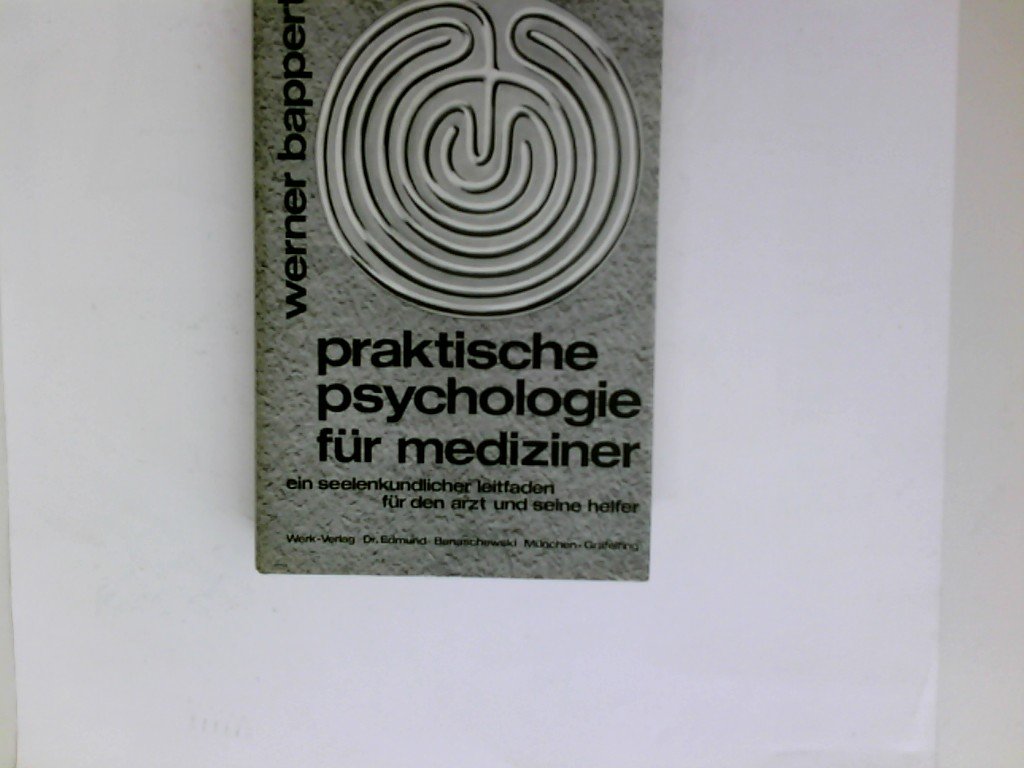 Praktische Psychologie für Mediziner. Ein seelenkundlicher Leitfaden für den Arzt und seine Helfer. 3. Auflage Books