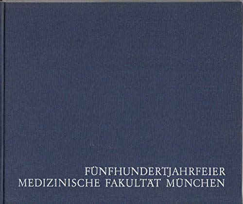 Fünfhundertjahrfeier der Medizinischen Fakultät der Ludwig-Maximilians-Universität München Medicine