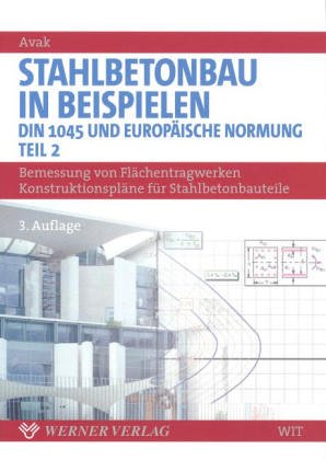 Stahlbetonbau in Beispielen - DIN 1045 und Europäische Normung; Tl.2, Konstruktion, Platten, Treppen, Fundamente Business & Technology