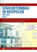 Stahlbetonbau in Beispielen. DIN 1045 und Europäische Normung: Bemessung von Stabtragwerken Business & Technology