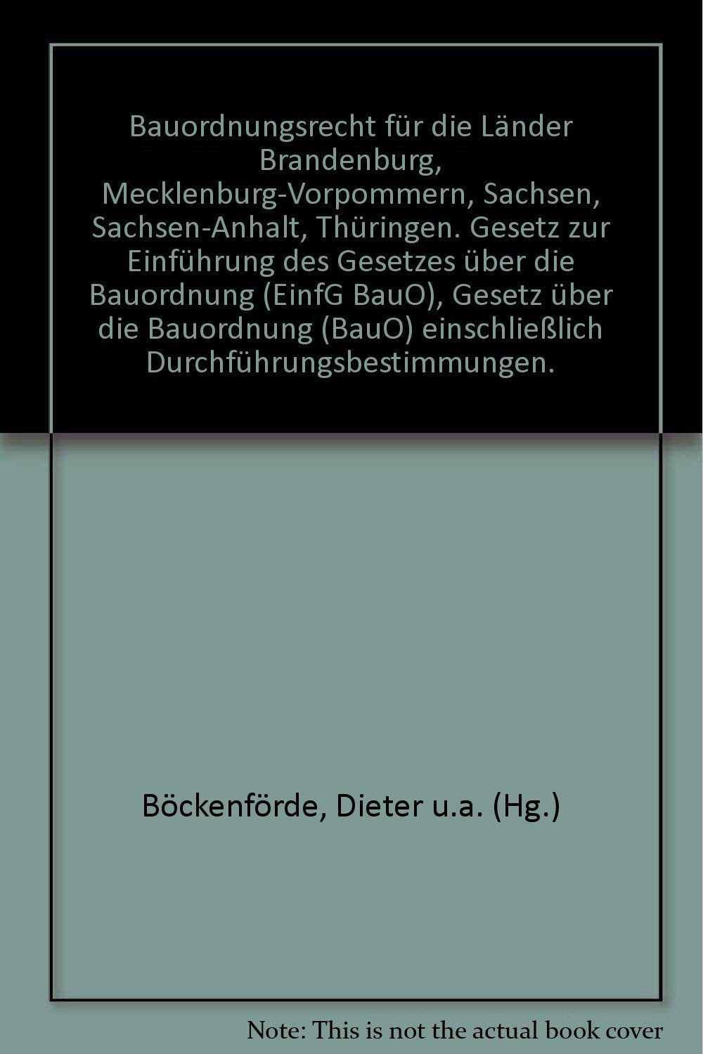 Bauordnungsrecht für die Länder Brandenburg,Mecklenburg-Vorpommern, Sachsen, Sachsen-Anhalt, Thüringen: Bauordnungsrecht für die Länder ... Textausgabe ohne Anhänge zur VV BauO Books