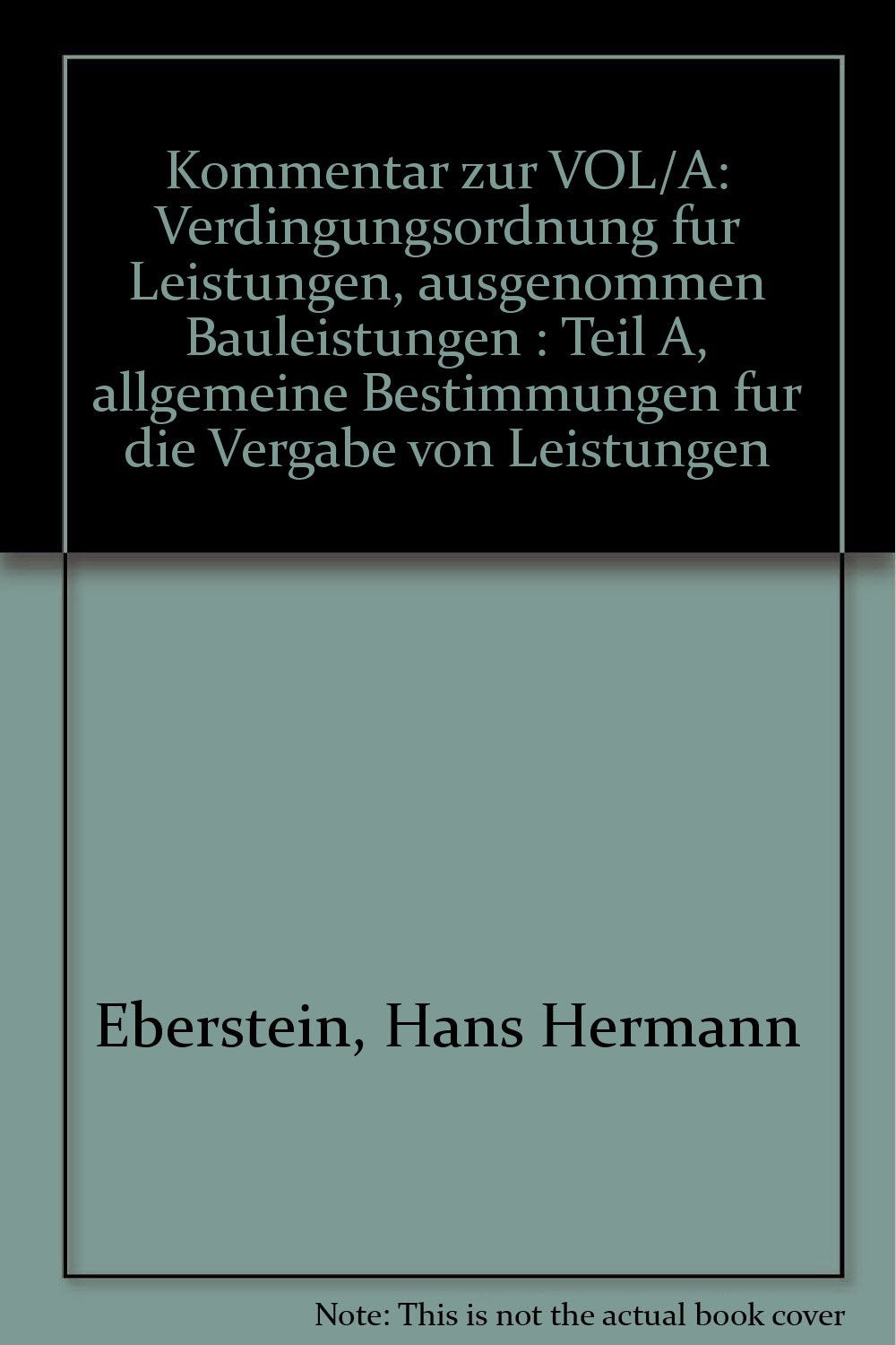 Kommentar zur VOL - Teil A. Verdingungsordnung für Leistungen - ausgenommen Bauleistungen. Allgemeine Bestimmungen für die Vergabe von Leistungen Law