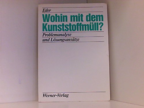 Wohin mit dem Kunststoffmüll? Problemanalyse und Lösungsansätze Business & Technology