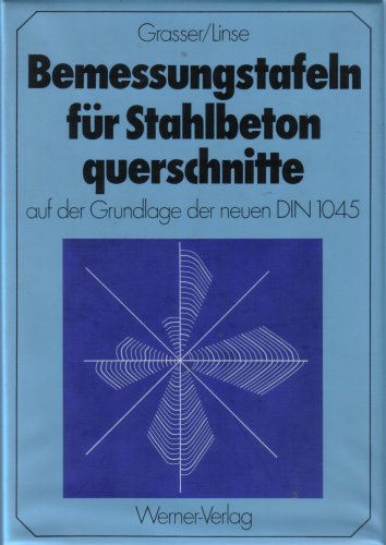 Bemessungstafeln für Stahlbetonquerschnitte : auf d. Grundlage d. neuen DIN 1045. Books