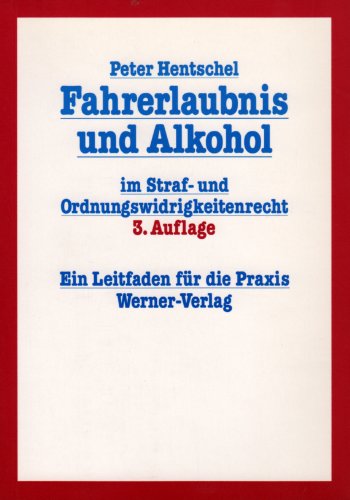 Fahrerlaubnis und Alkohol im Straf- und Ordnungswidrigkeitenrecht. Ein Leitfaden für die Praxis Law
