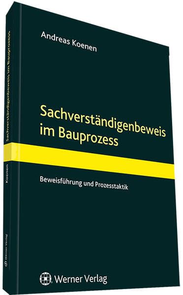Der Sachverständigenbeweis im Bauprozess: Beweisführung und Prozesstaktik Law