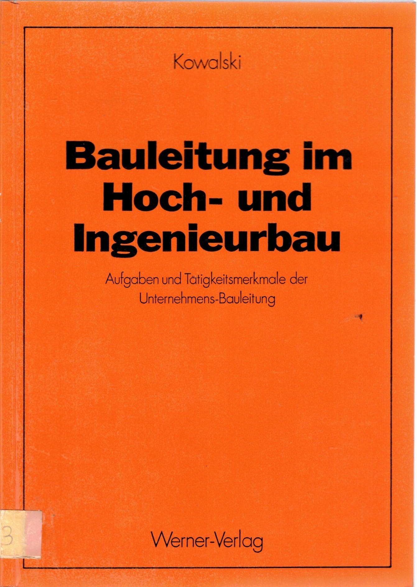 Bauleitung im Hoch- und Ingenieurbau. Aufgaben und Tätigkeitsmerkmale der Unternehmens- Bauleitung Books