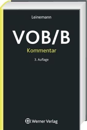 VOB/B Kommentar: Kommentierung der Allgemeinen Vertragsbedingungen für die Ausführung von Bauleistungen (Fassung 2006) mit ausgewählten Vorschriften des BGB-Werkvertragsrechts Law