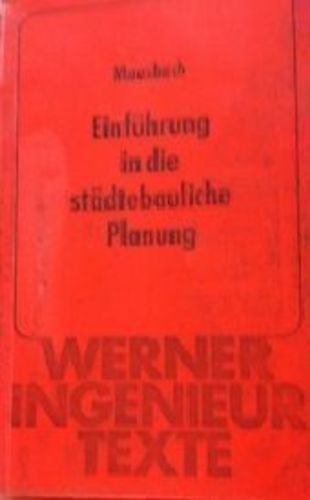 Einführung in die städtebauliche Planung. Kurzgefaßtes Kolleg zu den Grundbegriffen von Raumordnung, Landesplanung und Stadtplanung. Books