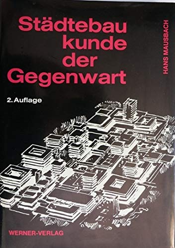 Städtebaukunde der Gegenwart. Planung und städtebauliche Gestaltung der Gegenwart Books