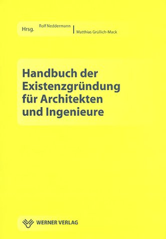 Handbuch der Existenzgründung für Architekten und Ingenieure Business, Finance & Career