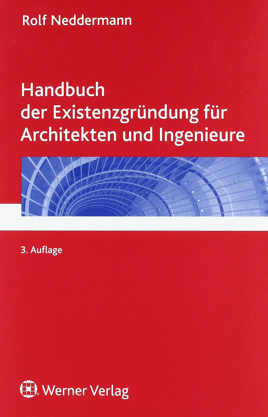 Handbuch der Existenzgründung für Architekten und Ingenieure Business, Finance & Career