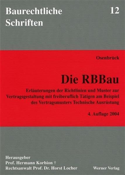 Die RBBau: Erläuterungen der Richtlinien und Muster zur Vertragsgestaltung mit freiberuflich Tätigen am Beispiel des Vertragsmusters. Technische ... Ausrüstung (Baurechtliche Schriften) Law