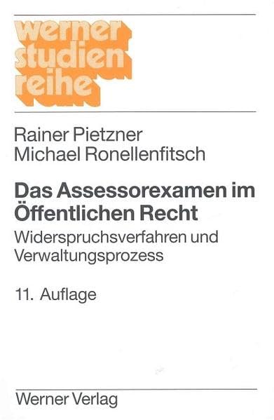 Das Assessorexamen im Öffentlichen Recht: Widerspruchsverfahren und Verwaltungsprozess (Werner-Studienreihe) Law