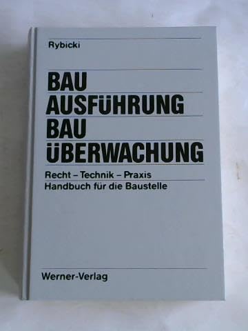 Bauausführung und Bauüberwachung. Recht - Technik - Praxis. Handbuch für die Baustelle Law