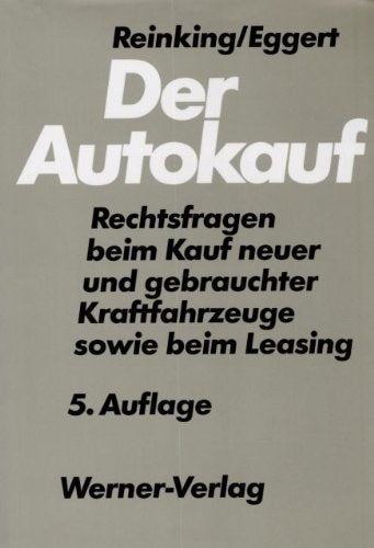 Der Autokauf. Rechtsfragen beim Kauf neuer und gebrauchter Kraftfahrzeuge sowie beim Leasing Law