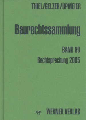 Baurechtssammlung. Rechtsprechung des Bundesverwaltungsgerichts, der Oberverwaltungsgerichte der Länder und anderer Gerichte zum Bau- und Bodenrecht: ... / Rechtsprechung der Verwaltungsgerichte 2005 Law