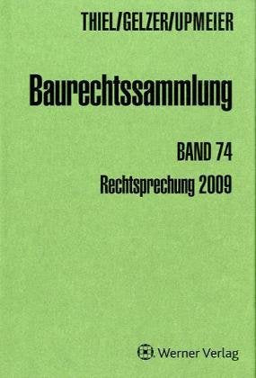 Baurechtssammlung. Rechtsprechung des Bundesverwaltungsgerichts, der Oberverwaltungsgerichte der Länder und anderer Gerichte zum Bau- und Bodenrecht: ... / Rechtsprechung der Verwaltungsgerichte 2009 Law