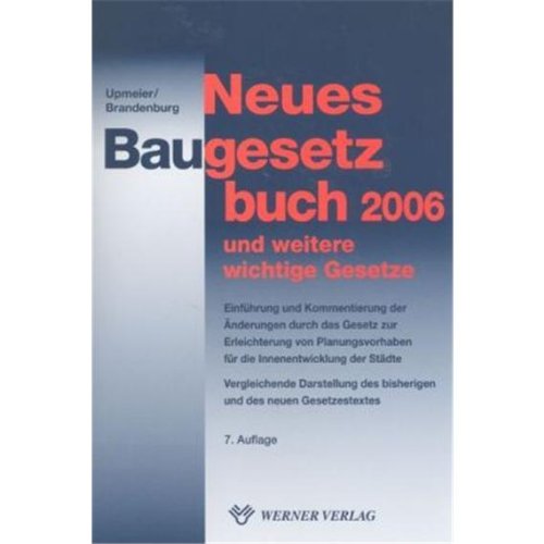 Neues Baugesetzbuch 2006 und weitere wichtige Gesetze: Einführung und Kommentierung der Änderungen durch das Gesetz zur Erleichterung von ... des bisherigen und des neuen Gesetzestextes Law