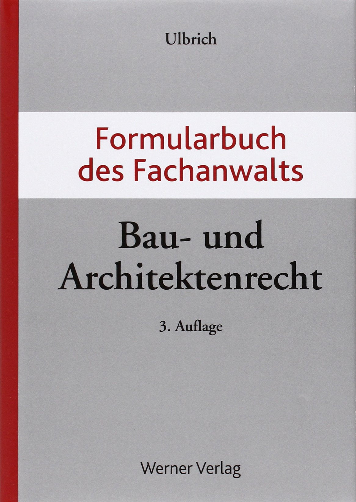 Formularbuch des Fachanwalts Bau- und Architektenrecht Law