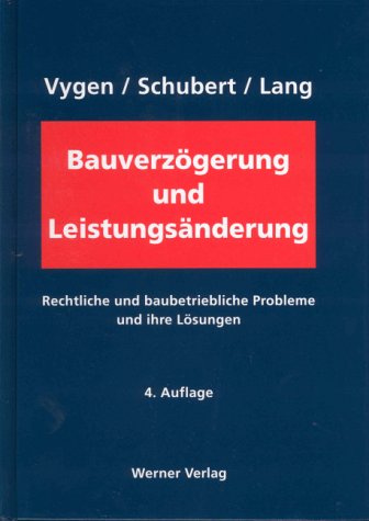 Bauverzögerung und Leistungsänderung: Rechtliche und baubetriebliche Probleme und ihre Lösungen Law