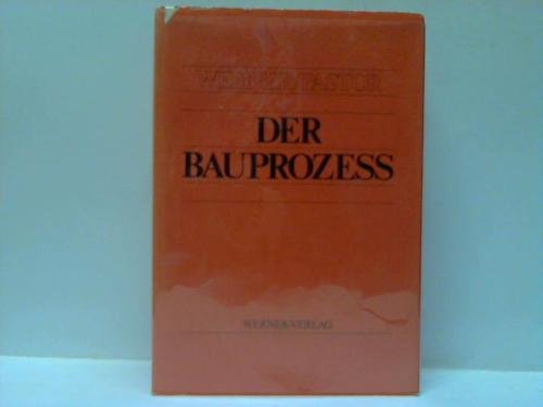 Der Bauprozess: Prozessuale u. materielle Probleme d. zivilen Bauprozesses book