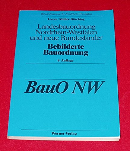 Landesbauordnung Nordrhein-Westfalen und neue Bundesländer. Bebilderte Bauordnung Law