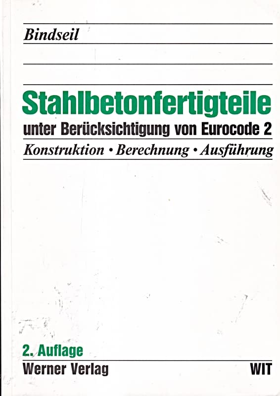 Stahlbetonfertigteile. Unter Berücksichtigung von Eurocode 2 Konstruktion - Berechnung - Ausführung Business & Technology