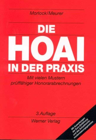 Die HOAI in der Praxis. Praktische Hinweise - Empfehlungen und Auslegungsgrundsätze Law