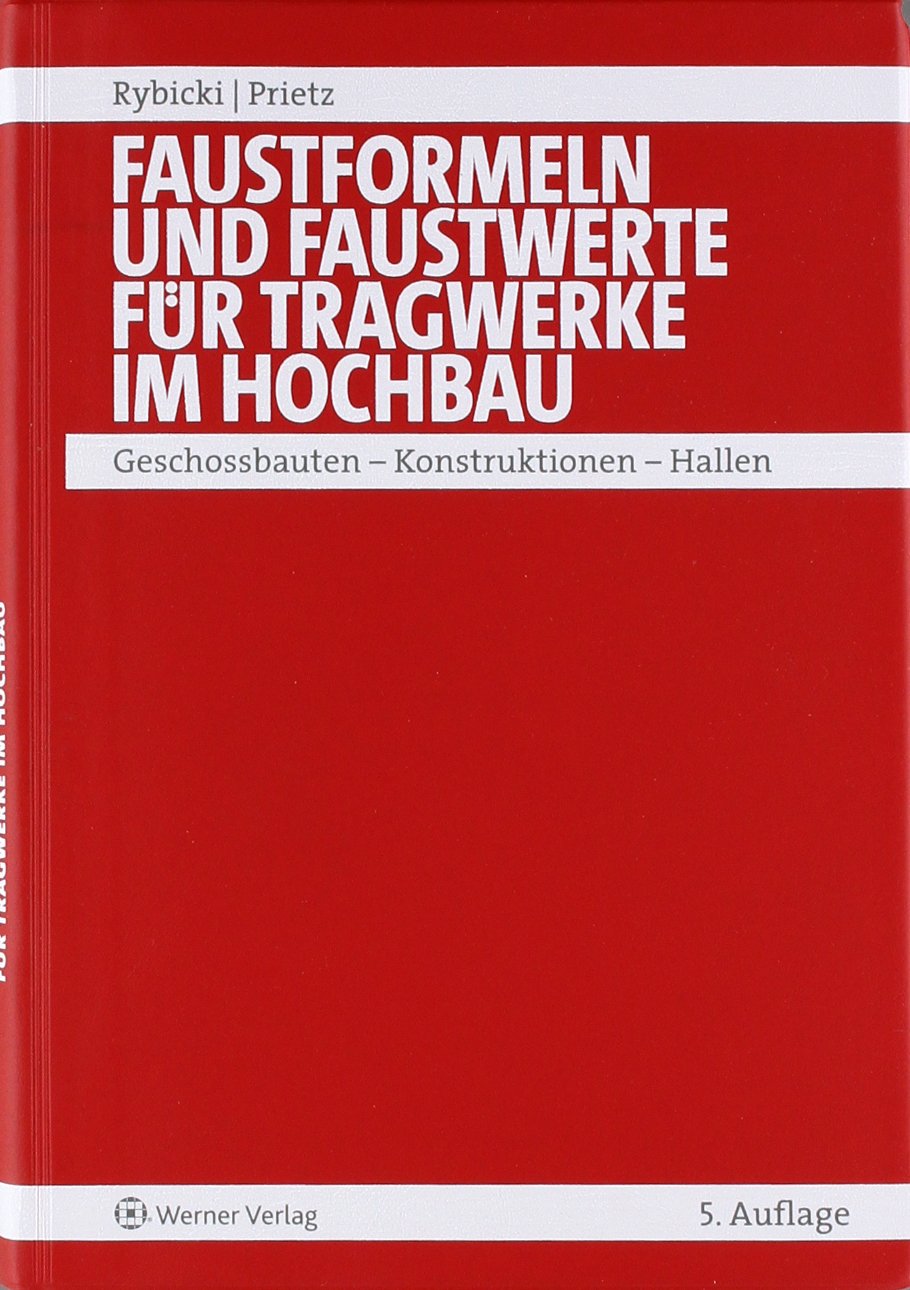 Faustformeln und Faustwerte für Konstruktionen im Hochbau Business & Technology