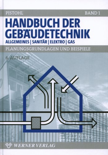 Handbuch der Gebäudetechnik - Allgemeines / Sanitär / Elektro / Gas, Planungsgrundlagen und Beispiele, Bd 1 Business & Technology