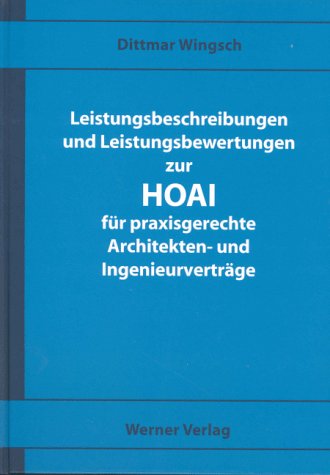 Leistungsbeschreibungen und Leistungsbewertungen zur HOAI für praxisgerechte Architekten- und Ingenieurverträge. Mit Vertragsbeispielen und Checklisten Books