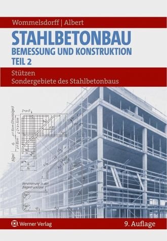 Stahlbetonbau - Bemessung und Konstruktion: Teil 2: Stützen und Sondergebiete des Stahlbetonbaus Business & Technology