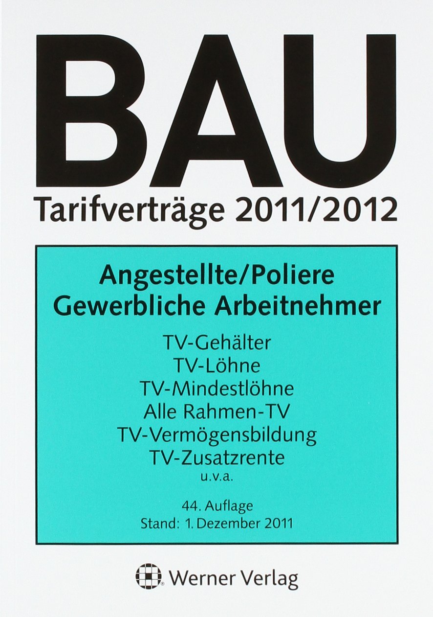Bautarifverträge 2011: Angestellte/Poliere und Gewerbliche Arbeitnehmer Law