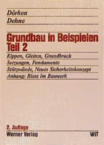 Grundbau in Beispielen, Tl.2, Kippen, Gleiten, Grundbruch, Setzungen, Fundamente, Stützwände, Neues Sicherheitskonzept (2., neubearbeitete Auflage). Business & Technology