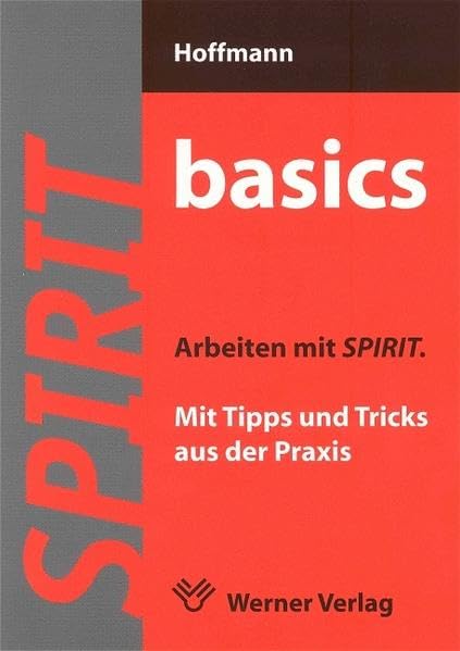 Spirit basics. Arbeiten mit Spirit: Mit Tipps und Tricks aus der Praxis Computer Science
