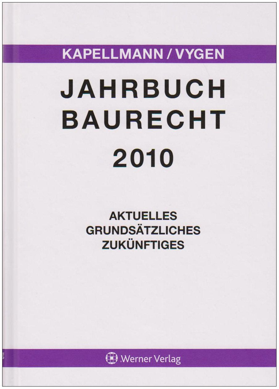 Jahrbuch Baurecht 2010: Aktuelles, Grundsätzliches, Zukünftiges Law