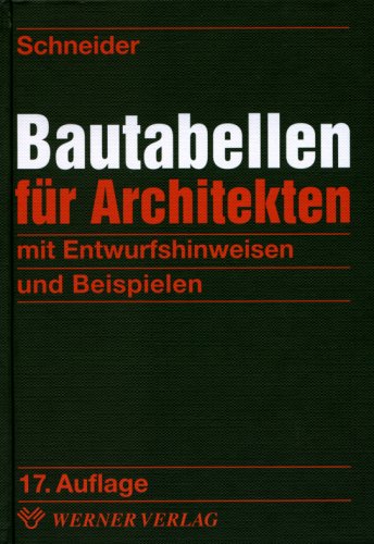 Schneider-Bautabellen für Architekten: Mit Berechnungshinweisen und Beispielen Architecture