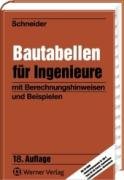 Schneider-Bautabellen für Ingenieure: Mit Berechnungshinweisen und Beispielen Business & Technology