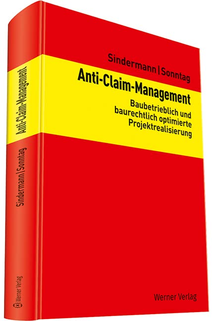 Anti-Claim-Management: Baubetrieblich und baurechtlich optimierte Projektrealisierung Law