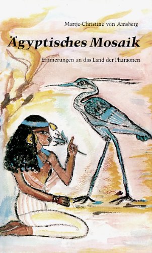 Ägyptisches Mosaik: Erinnerungen an das Land der Pharaonen Science