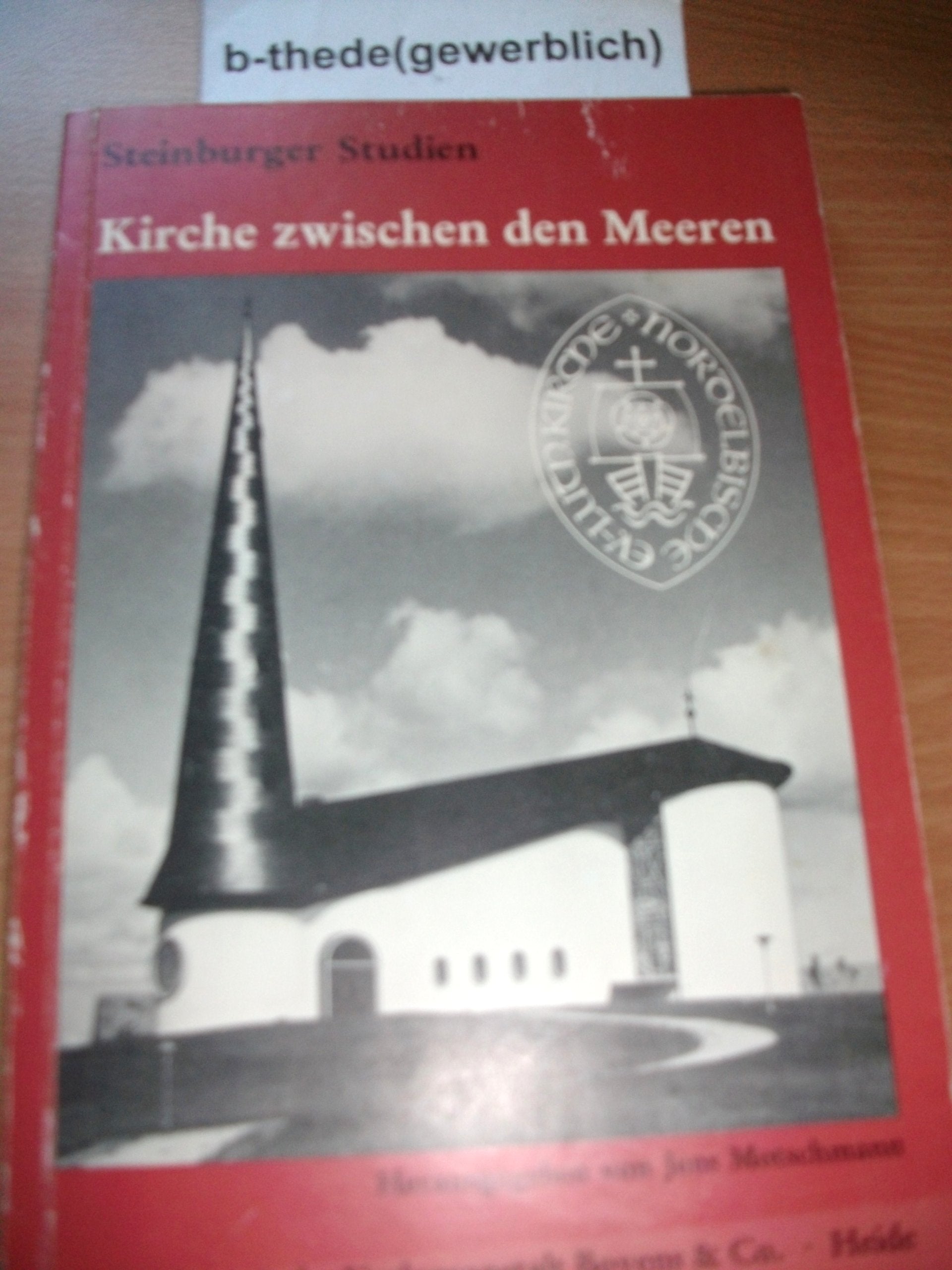 Kirche zwischen den Meeren: Beiträge zu Geschichte und Gestalt der Nordelbischen Kirche (Steinburger Studien: Schriftenreihe für Kulturgeschichte und Landeskunde) Books