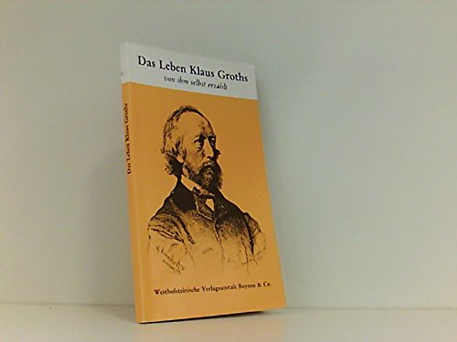 Das Leben Klaus Groths - von ihm selbst erzählt: Aus Selbstdarstellungen des Dichters Science