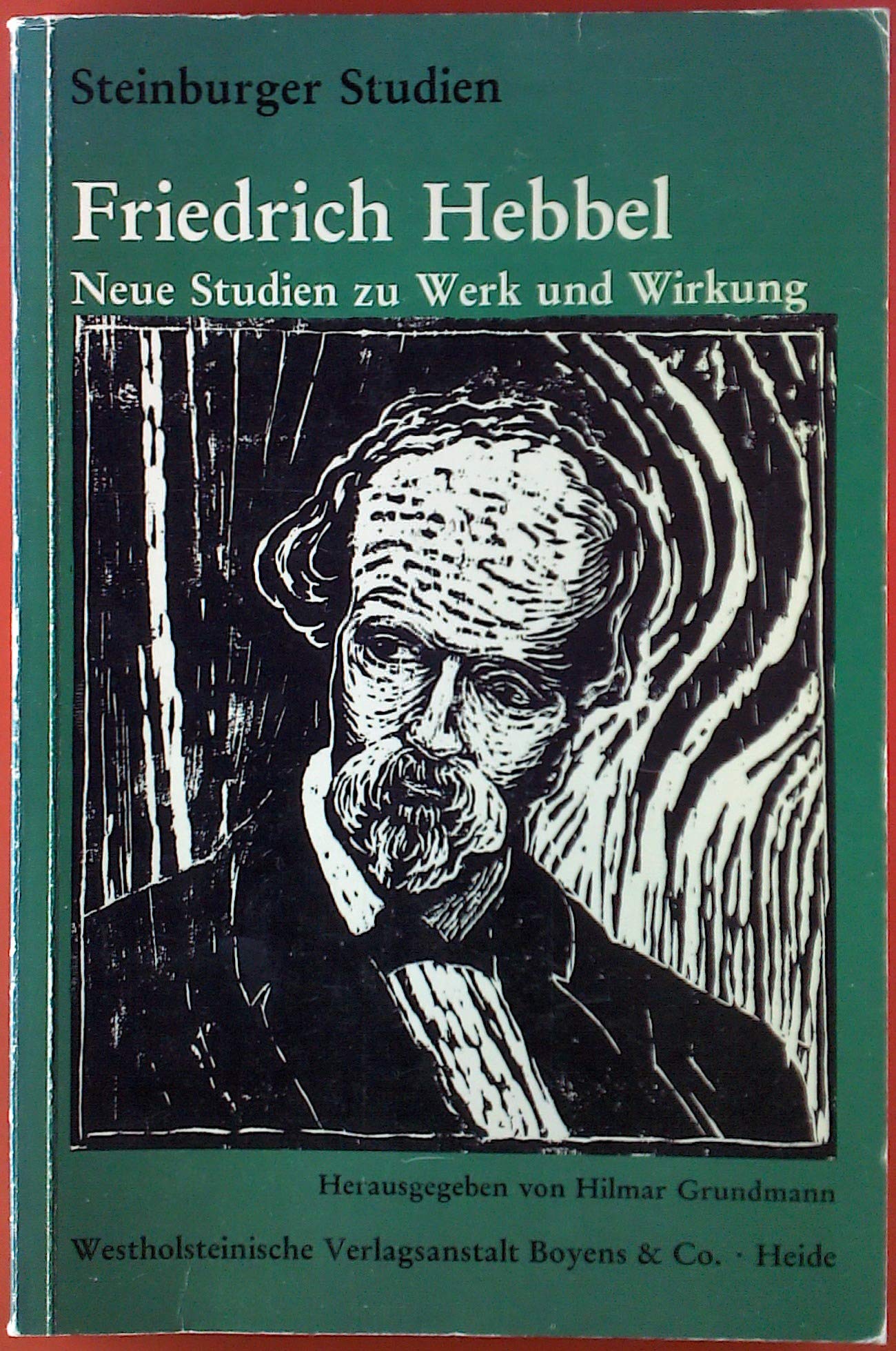 Friedrich Hebbel: Neue Studien zu Werk und Wirkung (Steinburger Studien: Schriftenreihe für Kulturgeschichte und Landeskunde) Books