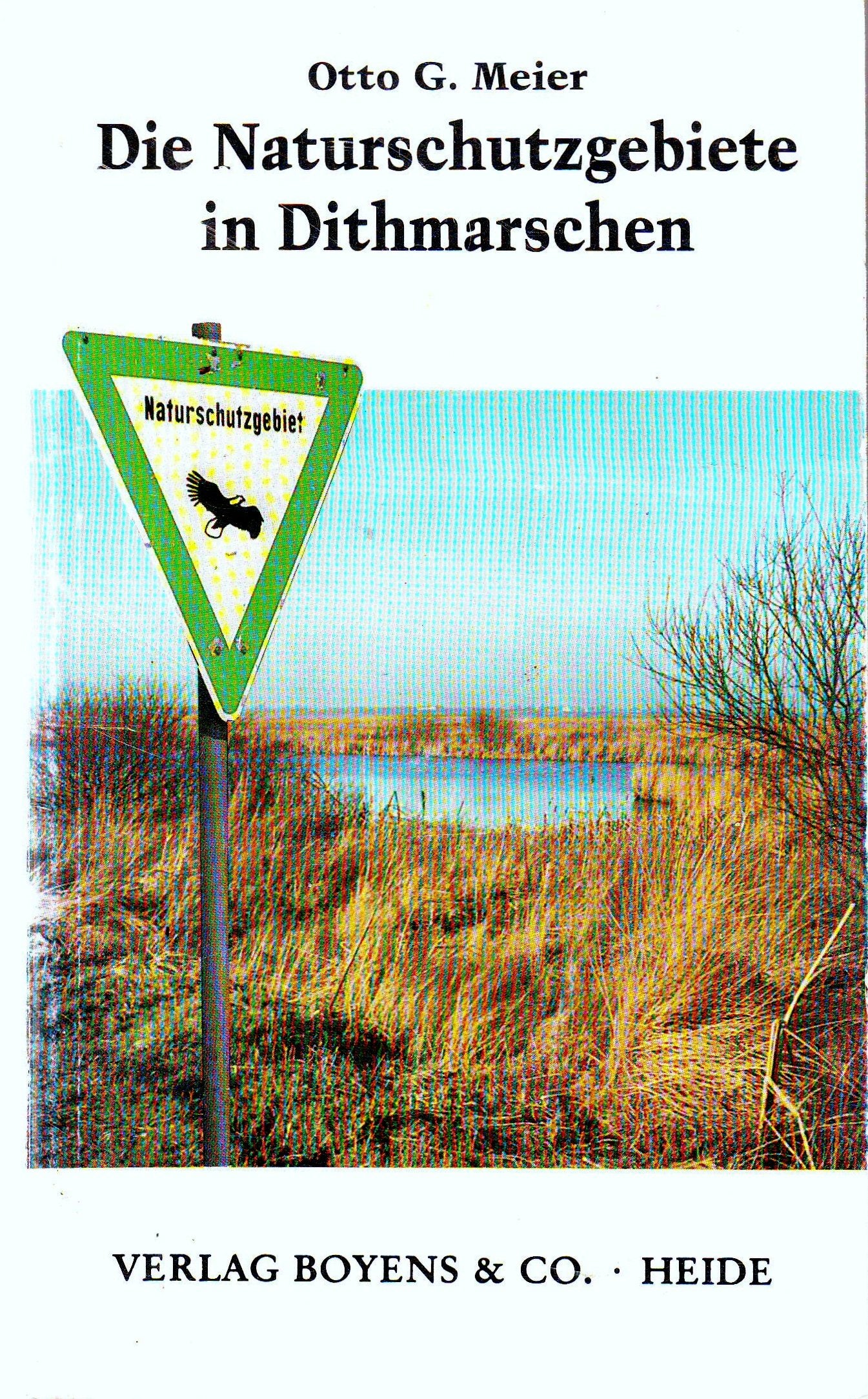 Die Naturschutzgebiete in Dithmarschen: Eine Darstellung der wertvollen, rechtlich gesicherten und zu sichernden Naturräume in Dithmarschen (Die Naturschutzgebiete Schleswig-Holsteins) Business & Technology